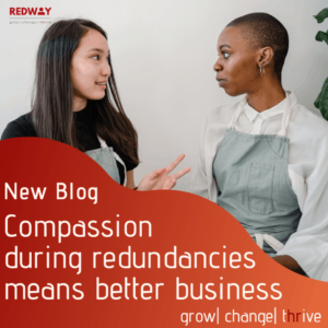 Compassion during redundancies is better business