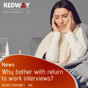 A lady in a fluffy, cosy jumper holding her head with her eyes closed. She doesn't look well. Next to her is a glass of water and nasal spray. The title reads ' Why bother with return to work interviews?'